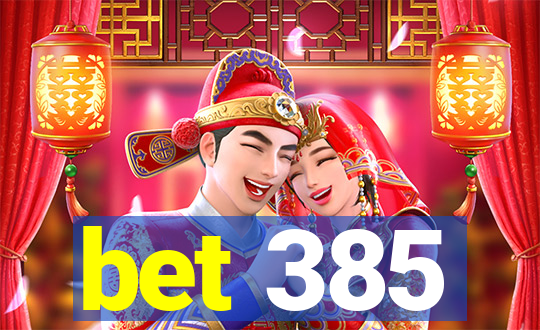 bet 385